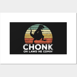 Oh Lawd He Comin Chonk T-Rex Chunky Posters and Art